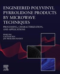 Produktbild: Engineered Polyvinyl Pyrrolidone Products by Microwave Techniques: Processing, Characterization, and Applications
