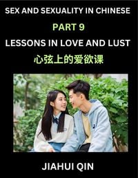 Produktbild: Chinese Romantic Stories & Essays on Sex and Sexuality (Part 9)- Self-learn Reading Chinese Romance, Sex Education, Love, Intimacy and Lust, Simple Le