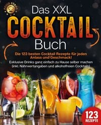 Produktbild: Das XXL Cocktail Buch: Die 123 besten Cocktail Rezepte f&uuml;r jeden Anlass und Gesc