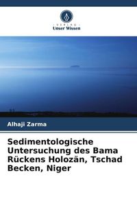 Bild vom Artikel Sedimentologische Untersuchung des Bama Rückens Holozän, Tschad Becken, Niger vom Autor Alhaji Zarma