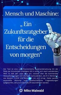 Produktbild: Mensch und Maschine: "Ein Zukunftsratgeber f&uuml;r die Entscheidungen von morgen"