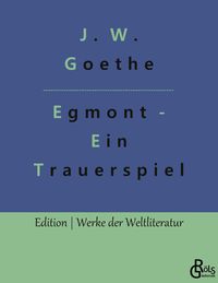 Bild vom Artikel Egmont vom Autor Johann Wolfgang von Goethe