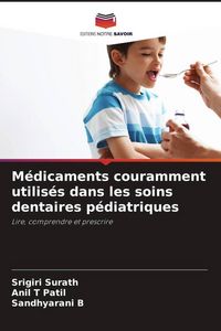 Produktbild: M&eacute;dicaments couramment utilis&eacute;s dans les soins dentaires p&eacute;diatriques