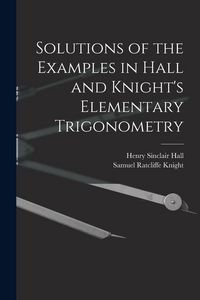 Produktbild: Solutions of the Examples in Hall and Knight's Elementary Trigonometry