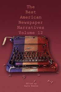 Produktbild: The Best American Newspaper Narratives, Volume 12