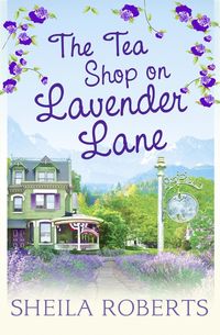 Bild vom Artikel The Tea Shop on Lavender Lane (Life in Icicle Falls, Book 5) vom Autor Sheila Roberts