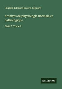 Produktbild: Archives de physiologie normale et pathologique