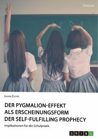 Produktbild: Der Pygmalion-Effekt als Erscheinungsform der Self-Fulfilling Prophecy