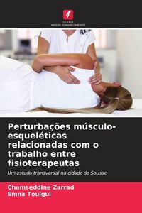 Produktbild: Perturba&ccedil;&otilde;es m&uacute;sculo-esquel&eacute;ticas relacionadas com o trabalho entre fisioterapeutas