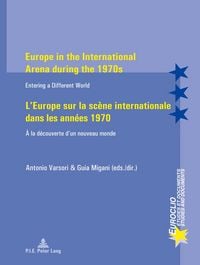 Produktbild: Europe in the International Arena during the 1970s / L&rsquo;Europe sur la sc&egrave;ne internationale dans les ann&eacute;es 1970