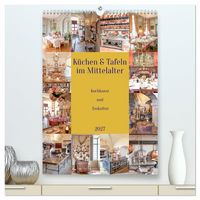 Produktbild: K&uuml;chen und Tafeln im Mittelalter (hochwertiger Premium Wandkalender 2027 DIN A2 hoch), Kunstdruck in Hochglanz