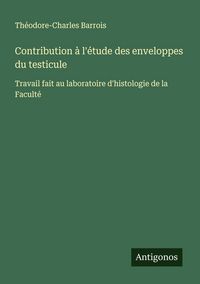 Produktbild: Contribution &agrave; l'&eacute;tude des enveloppes du testicule
