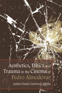 Produktbild: Aesthetics, Ethics and Trauma in the Cinema of Pedro Almod&oacute;var