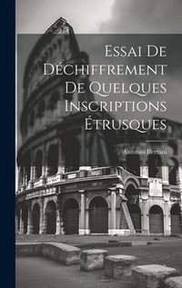 Produktbild: Essai De D&eacute;chiffrement De Quelques Inscriptions &Eacute;trusques