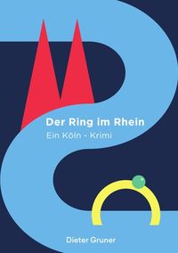 Köln-Krimi / Der Ring im Rhein Dieter Gruner