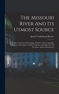 Produktbild: The Missouri River And Its Utmost Source