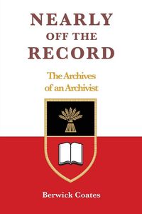 Produktbild: Nearly off the Record - The Archives of an Archivist