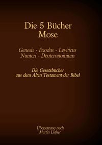 Produktbild: Die 5 B&uuml;cher Mose - Genesis, Exodus, Leviticus, Numeri, Deuteronomium