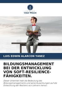Produktbild: Bildungsmanagement bei der Entwicklung von Soft-Resilience-F&auml;higkeiten.