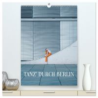 Produktbild: Tanz' durch Berlin (hochwertiger Premium Wandkalender 2026 DIN A2 hoch), Kunstdruck in Hochglanz