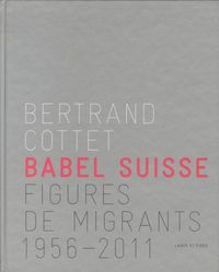 Produktbild: Babel suisse : figures de migrants (1956-2011)