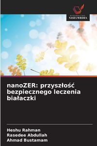 Produktbild: NanoZER: przysz&iquest;o&iquest;&iquest; bezpiecznego leczenia bia&iquest;aczki