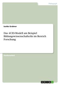 Produktbild: Das 4CID-Modell am Beispiel BildungswissenschafterIn im Bereich Forschung