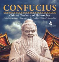 Produktbild: Confucius | Chinese Teacher and Philosopher | First Chinese Reader | Biography for 5th Graders | Children's Biographies