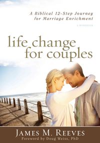 Produktbild: Reeves, J: Life Change for Couples - A Biblical 12-Step Jour