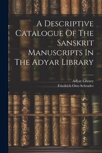 Produktbild: A Descriptive Catalogue Of The Sanskrit Manuscripts In The Adyar Library