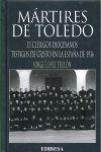 Produktbild: M&aacute;rtires de Toledo : 13 cl&eacute;rigos diocesanos testigos de Cristo en la Espa&ntilde;a de 1936