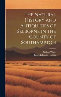 Produktbild: The Natural History and Antiquities of Selborne in the County of Southampton