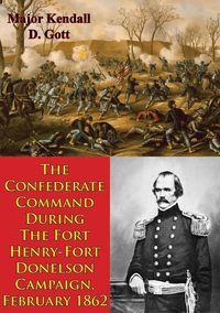 Produktbild: Confederate Command During The Fort Henry-Fort Donelson Campaign, February 1862