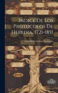 Produktbild: Indice De Los Protocolos De Heredia, 1721-1851