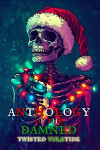 Produktbild: Twisted Yuletide (Anthology of the Damned)