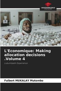 Produktbild: L'Economique: Making allocation decisions .Volume 4