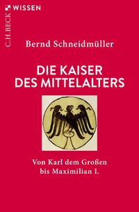 Bild vom Artikel Die Kaiser des Mittelalters vom Autor Bernd Schneidmüller