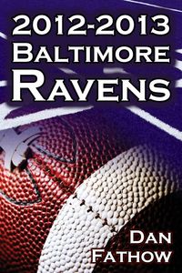 Produktbild: The 2012-2013 Baltimore Ravens - The Afc Championship & the Road to the NFL Super Bowl XLVII