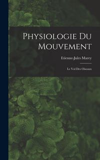 Produktbild: Physiologie Du Mouvement: Le Vol Des Oiseaux