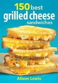 Produktbild: 150 Best Grilled Cheese Sandwiches
