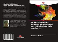Produktbild: La pens&eacute;e lat&eacute;rale des futurs enseignants par le biais d'activit&eacute;s musicales