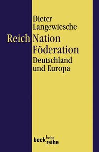 Reich, Nation, Föderation Dieter Langewiesche