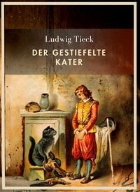 Produktbild: Ludwig Tieck: Der gestiefelte Kater. Vollst&auml;ndige Neuausgabe