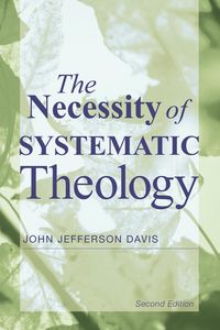Produktbild: The Necessity of Systematic Theology