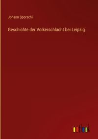 Produktbild: Geschichte der V&ouml;lkerschlacht bei Leipzig