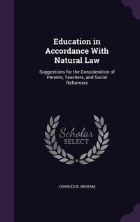 Produktbild: Education in Accordance With Natural Law: Suggestions for the Consideration of Parents, Teachers, and Social Reformers
