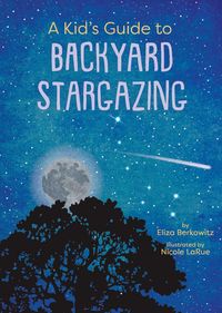 Produktbild: A Kid's Guide to Backyard Stargazing