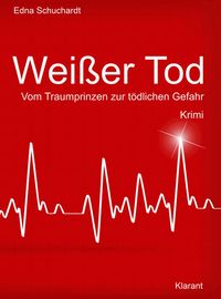 Produktbild: Wei&szlig;er Tod. Vom Traumprinz zur t&ouml;dlichen Gefahr. Kriminalroman