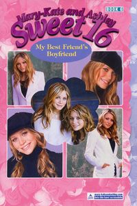 Produktbild: Mary-Kate & Ashley Sweet 16 #6: My Best Friend's Boyfriend: My Best Friend's Boyfriend