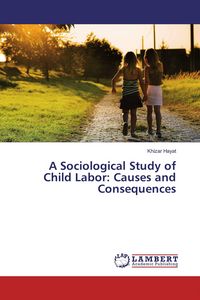 Produktbild: A Sociological Study of Child Labor: Causes and Consequences
